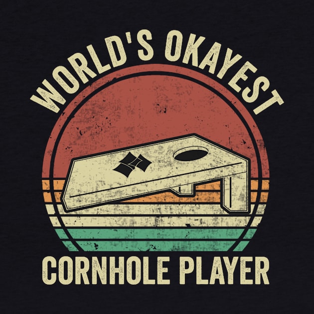 Worlds Okayest Cornhole Player by Visual Vibes